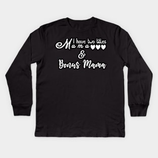 Mama & Bonus Mama Titles/ Mother's Day Kids Long Sleeve T-Shirt